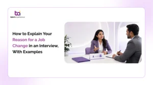 How to explain your reason for a job change in an interview, with examples