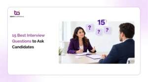 15 Best Interview Questions To Ask Candidates 