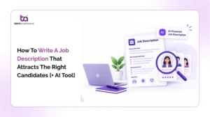 How To Write A Job Description That Attracts The Right Candidates [+ AI Tool] 